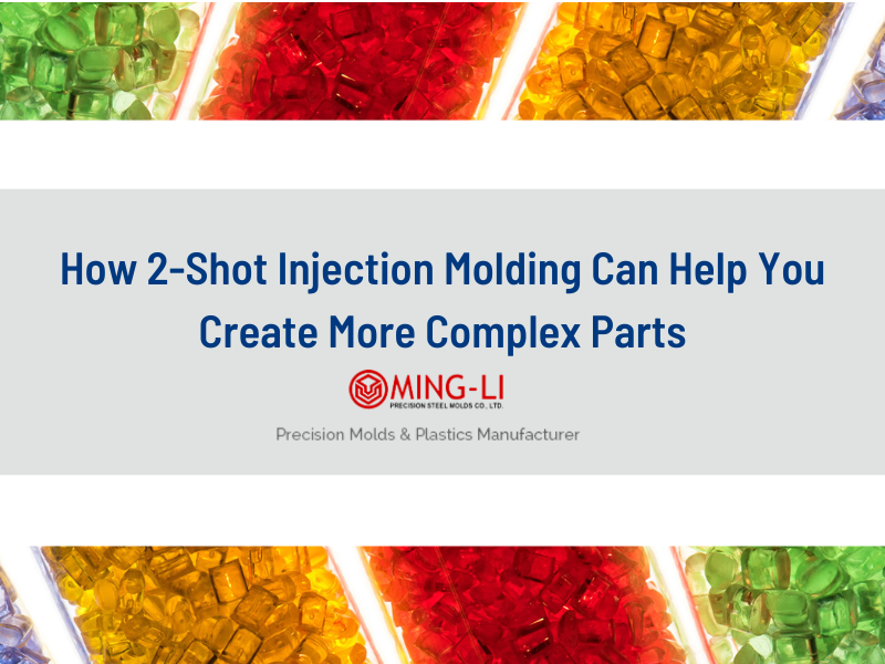 How 2-Shot Injection Molding Can Help You Create More Complex Parts