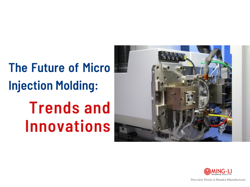 The Future of Micro Injection Molding: Trends and Innovations