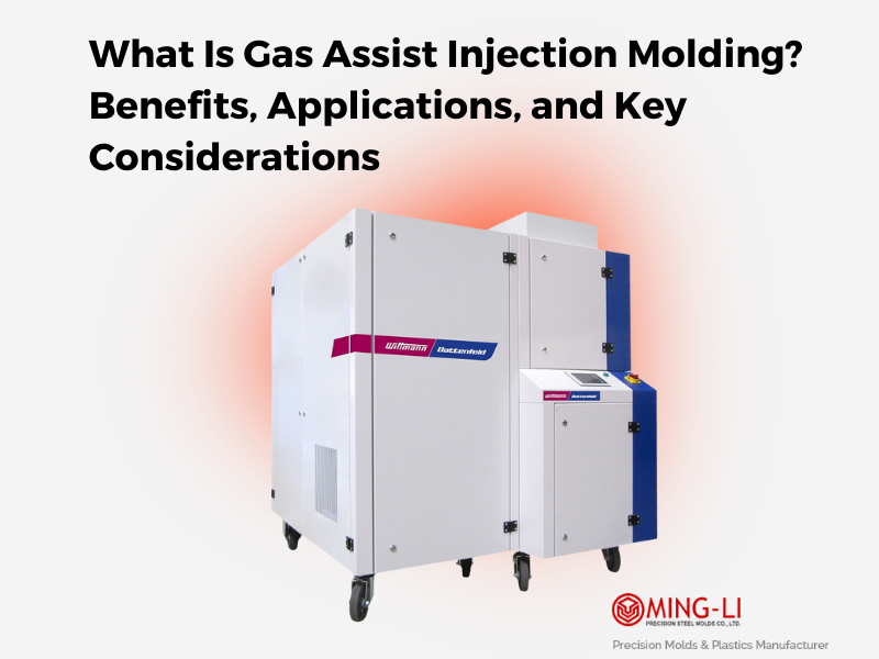 What Is Gas Assist Injection Molding? Benefits, Applications, and Key Considerations