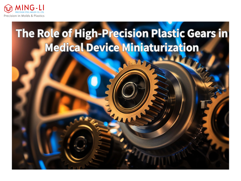 The Role of High-Precision Plastic Gears in Medical Device Miniaturization